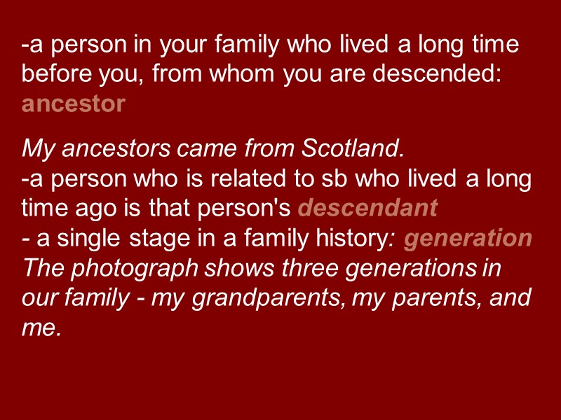 a person in your family who lived a long time before you, from whom